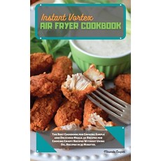 Instant Vortex Air Fryer Cookbook: The Best Cookbook for Cooking Simple and Delicious Meals. 50 Reci... Hardcover, Miranda Cooper, English, 9781802353518