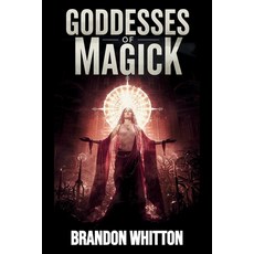 (英文圖書)Goddesses of Magick: Harnessing the Feminine Force for Manifestation and Miracles 平裝版, Independently Published, 英文