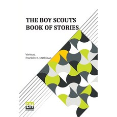 (영문도서) The Boy Scouts Book Of Stories: Edited With Introduction And Notes By Franklin... Paperback, Lector House, English, 9789356147911