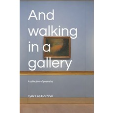 (영문도서) And walking in a gallery Paperback, Independently Published, English, 9798872174974