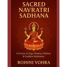 (영문도서)Sacred Navratri Sadhana- A Course in Yoga Mudras Chakras & Goddess Meditation Paperback, Independently Published, English, 9798266894914