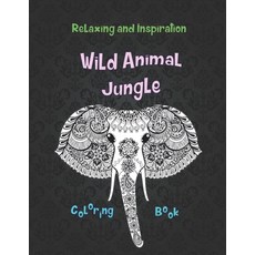 Wild Animal Jungle - Coloring Book - Relaxing and Inspiration Paperback, Independently Published