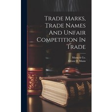 (영문도서) Trade Marks Trade Names And Unfair Competition In Trade Hardcover, Legare Street Press, English, 9781021036230