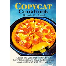 (영문도서) Copycat Cookbook: "Unlock The Culinary Secrets Of Your Favorite Eateries And Bring The Restau... Paperback, Independently Published, English, 9798878518369