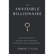 (英文圖書)The Invisible Billionaire: Advanced Privacy Security and Anonymity Strategies... 平裝版, Independently Published, 英文