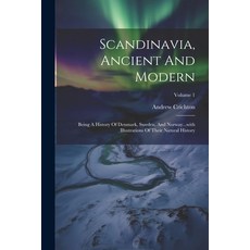 (영문도서) Scandinavia Ancient And Modern: Being A History Of Denmark Sweden And Norway...with Illust... Paperback, Legare Street Press, English, 9781021874801