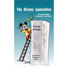 (영문도서) The Disney Apprentice: Transferable Lessons Learned Hardcover, Dorrance Publishing Co., English, 9781480988873