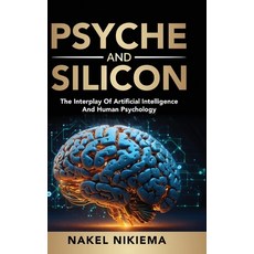 (英文圖書)Psyche & Silicon - The interplay of artificial intelligence & human psychology 精裝版, Self Publishing, 英文