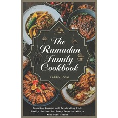 (영문도서) The Ramadan Family Cookbook: Savoring Ramadan and Celebrating Eid: Family Recipes for Every O... Paperback, Independently Published, English, 9798884869738