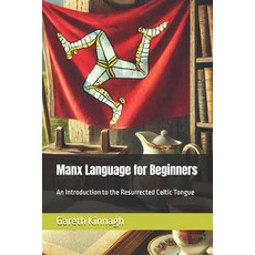 (영문도서) Manx Language for Beginners: An Introduction to the Resurrected Celtic Tongue Paperback, Independently Published, English, 9798310914810