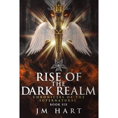 (영문도서) Rise of the Dark Realm: Chronicles of the Supernatural: Book Six Paperback, Jmh World Publishing, English, 9780645039672