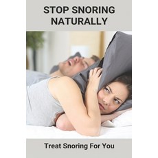Stop Snoring Naturally: Treat Snoring For You: Stop Snoring Solution Paperback, Independently Published, English, 9798743253647