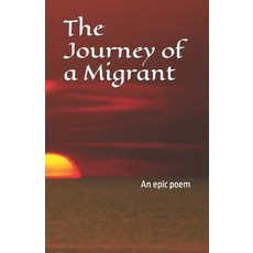 (영문도서) The Journey of a Migrant: An epic poem Paperback, Independently Published, English, 9798876025357