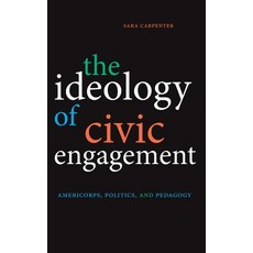 (영문도서) The Ideology of Civic Engagement: AmeriCorps Politics and Pedagogy Hardcover, State University of New Yor..., English, 9781438481333
