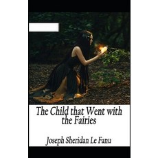 The Child That Went With The Fairies Illustrated Paperback, Independently Published, English, 9798575586609
