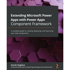 Extending Microsoft Power Apps with Power Apps Component Framework: A complete guide to creating de... Paperback, Packt Publishing