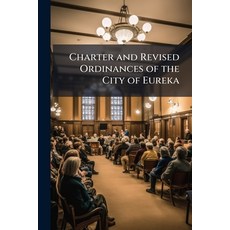 (영문도서)Charter and Revised Ordinances of the City of Eureka Paperback, Nabu Press, English, 9781148023557