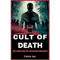 (영문도서)Cult of Death: Jim Jones and the Jonestown Massacre: The Dark Legacy of a Cult L... Paperback, Independently Published, English, 9798272744326