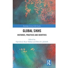 (영문도서) Global Sikhs: Histories Practices and Identities Hardcover, Routledge, English, 9781032219714