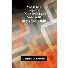 (영문도서)Myths and Legends of Our Own Land - Volume 08: on the Pacific Slope Paperback, Alpha Edition, English, 9789374591130 Alpha Edition, English, 9789374591130