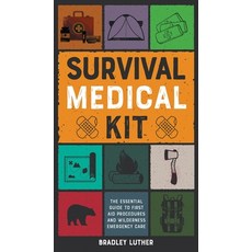 Survival Medical Kit: The Essential Guide to First Aid Procedures and Wilderness Emergency Care Paperback, Arianna Giostrelli, English, 9781801847179