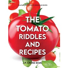 (영문도서)The Tomato - Riddles and Recipes: Tomato History Fun Facts Riddles and Recipes Hardcover, Palmetto Publishing, English, 9798822988231