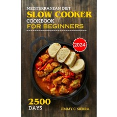 (영문도서) Mediterranean Diet Slow Cooker Cookbook for Beginners: 2500 Days Healthy Delicious & Easy t... Paperback, Independently Published, English, 9798875860690