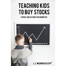 Teaching Kids to Buy Stocks:Stories and Lessons for Grown-Ups, Wendell W Whitman Co (In)