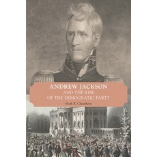(영문도서) Andrew Jackson and the Rise of the Democratic Party Paperback, University of Tennessee Press, English, 9781621904533