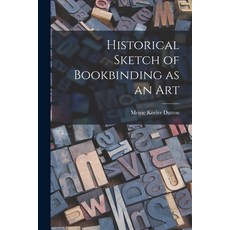 (영문도서) Historical Sketch of Bookbinding as an Art Paperback, Hassell Street Press, English, 9781013976391
