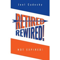 (영문도서) Retired/Rewired! Not Expired! Paperback, FriesenPress