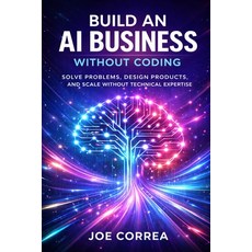 (영문도서)Build an AI Business Without Coding: Launch Digital Products Services & Tools U... Paperback, Live Stronger Faster, English, 9798295523137