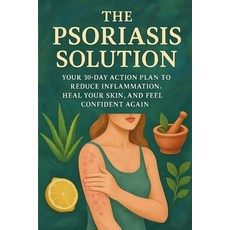 (英文圖書)The Psoriasis Solution: Your 30-Day Action Plan to Reduce Inflammation Heal You... 平裝版, Independently Published, 英文