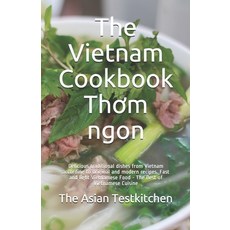 (영문도서) The Vietnam Cookbook Thơm ngon: Delicious traditional dishes from Vietnam according to o... Paperback, Independently Published, English, 9798697699645