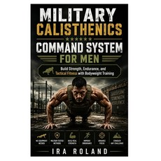 (英文圖書)Military Calisthenics Command System for Men: Build Strength Endurance and Tac... 平裝版, Independently Published, 英文, 平裝本