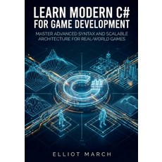 (英文圖書)Learn Modern C# for Game Development: Master Advanced Syntax and Scalable Archit... 平裝版, Independently Published, 英文