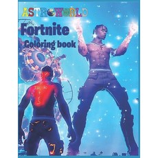 Fortnite Coloring Book: Special Edition Travis Scott Astronomical Fortnite Coloring book 50+ Premiu... Paperback, Independently Published