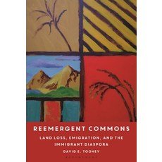 (영문도서)Reemergent Commons: Land Loss Emigration and the Immigrant Diaspora Hardcover, Bloomsbury Academic, English, 9798765166543 Bloomsbury Academic, English, 9798765166543