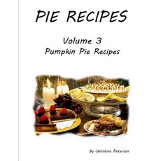 (영문도서) Pie Recipes Volume 3 Pumpkin Pie Recipes: Every title has space for notes 26 Delicious Desse... Paperback, Independently Published, English, 9781072821847