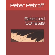 Selected Sonatas Paperback, Independently Published
