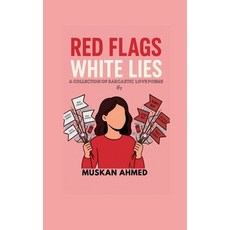 (영문도서)Red Flags White Lies: A collection of sarcastic love poems Paperback, Notion Press, English, 9798901763414