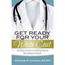 (영문도서) Get Ready for Your White Coat: A Doctor's Guide on Getting into the Best Medical Schools Paperback, Purposely Created Publishin..., English, 9781949134070