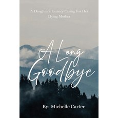 (外文書)A Long Goodbye: A Daughter's Journey Caring For Her Dying Mother Paperback, Independently Published, English