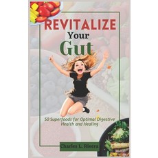 (영문도서) Revitalize Your Gut: 50 Superfoods for Optimal Digestive Health and Healing Paperback, Independently Published, English, 9798397408318