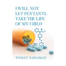 (영문도서) I Will Not Let Fentanyl Take the Life of my Child Hardcover, Newman Springs, English, 9798893087321