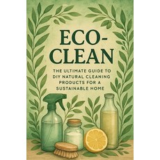 (英文圖書)Eco-Clean: The Ultimate Guide to DIY Natural Cleaning Products for a Sustainable... 平裝版, Independently Published, 英文
