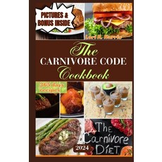 (영문도서) The Carnivore Code Cookbook 2024: 365 days ancestral diet Sustaining Long-Term Success on a ... Paperback, Independently Published, English, 9798870859507