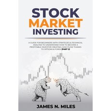 (영문도서) Stock Market Investing: A Guide for Beginners with Strategies & Technical Analysis to Underst... Paperback, James N. Miles, English, 9781801388160