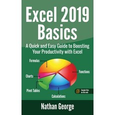 Excel 2019 Basics: A Quick and Easy Guide to Boosting Your Productivity with Excel Hardcover, Gtech Publishing