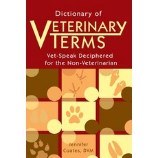Dictionary of Veterinary Terms: Vet Speak Deciphered for the Non Veterinarian Paperback, Dogwise Publishing